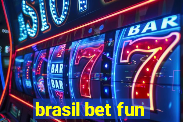 brasil bet fun